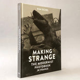 Making Strange: The Modernist Photobook in France